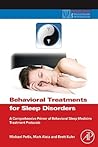 Behavioral Treatments for Sleep Disorders: A Comprehensive Primer of Behavioral Sleep Medicine Interventions (Practical Resources for the Mental Health Professional) Behavioral Treatments for Sleep Disorders: A Comprehensive Primer of Behavioral Sleep Medicine Interventions (Practical Resources for the Mental Health Professional)
