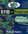 How to Program a Virtual Community How to Program a Virtual Community