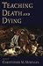 Teaching Death and Dying by Christopher M. Moreman