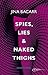 Spies, Lies & Naked Thighs (RIO Award Winnin Author)