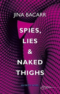 Spies, Lies & Naked Thighs (RIO Award Winnin Author)