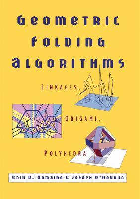 Geometric Folding Algorithms: Linkages, Origami, Polyhedra (Paperback)