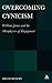 Overcoming Cynicism,: William James and the Metaphysics of Engagement