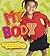 My Body: A Fun Way to Find Out All the Facts About Your Body