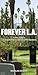 Forever L.A.: A Field Guide...