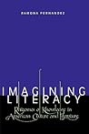 Imagining Literacy: Rhizomes of Knowledge in American Culture and Literature