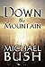 Down the Mountain