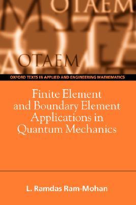 Finite Element and Boundary Element Applications in Quantum Mechanics (Oxford Texts in Applied and Engineering Mathematics)
