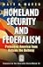 Homeland Security and Federalism: Protecting America from Outside the Beltway