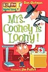 Mrs. Cooney Is Loony! (My Weird School, #7)