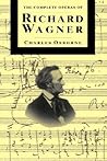 The Complete Operas Of Richard Wagner (The Complete Opera Series)