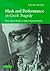 Mask and Performance in Greek Tragedy by David Wiles