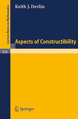 Aspects of Constructibility (Lecture Notes in Mathematics, 354) (Volume 0)