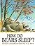 How Do Bears Sleep