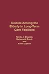 Suicide Among the Elderly in Long-Term Care Facilities: (Contributions to the Study of Aging)