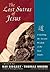 The Lost Sutras of Jesus: Unlocking the Ancient Wisdom of the Xian Monks
