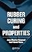 Rubber Curing and Properties