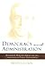 Democracy and Administration by Brian J. Cook