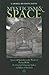 Mysticism and Space: Space and Spatiality in the Works of Richard Rolle, <i>The Cloud of Unknowing Author</i>, and Julian of Norwich