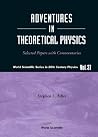 ADVENTURES IN THEORETICAL PHYSICS: SELECTED PAPERS WITH COMMENTARIES (World Scientific 20th Century Physics) ADVENTURES IN THEORETICAL PHYSICS: SELECTED PAPERS WITH COMMENTARIES (World Scientific 20th Century Physics)
