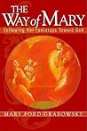 The Way of Mary: Following Her Footsteps Toward God The Way of Mary: Following Her Footsteps Toward God