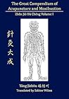 The Great Compendium of Acupuncture and Moxibustion Vol. I by Jizhou Yang