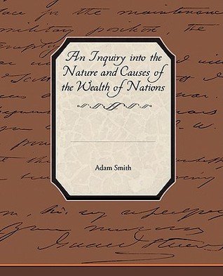 An Inquiry Into the Nature and Causes of the Wealth of Nations