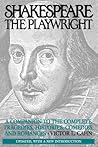 Shakespeare the Playwright: A Companion to the Complete Tragedies, Histories, Comedies, and Romances^LUpdated, with a new Introduction