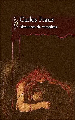 Almuerzo de vampiros by Carlos Franz