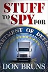 Stuff to Spy For by Don Bruns