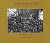 Through the Eye of Time: Photographs of Arunachal Pradesh, 1859-2006 (Tribal Cultures in the Eastern Himalayas, 16/1) Through the Eye of Time: Photographs of Arunachal Pradesh, 1859-2006 (Tribal Cultures in the Eastern Himalayas, 16/1)