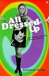 All Dressed Up: The Sixties and the Counterculture All Dressed Up: The Sixties and the Counterculture