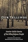 Our Tellings: Interior Salish Stories of the Nlha7Kapmx People
