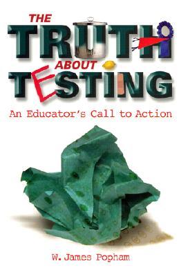The Truth About Testing: An Educator's Call to Action (Paperback)