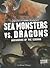 Sea Monsters vs. Dragons: S...