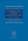 International Energy Investment Law: The Pursuit of Stability International Energy Investment Law: The Pursuit of Stability
