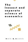 The Inexact and Separate Science of Economics (Volume 0)