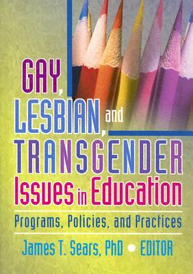 Gay, Lesbian, and Transgender Issues in Education: Programs, Policies, and Practices (Hardcover)