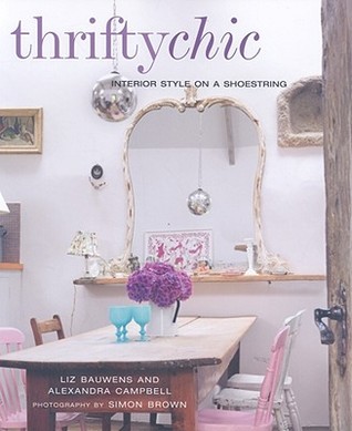 Thrifty Chic: Interior Style on a Shoestring (Hardcover)