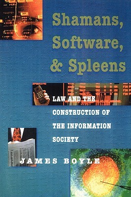 Shamans, Software and Spleens : Law and the Construction of the Information Society (Paperback)
