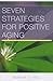 Seven Strategies for Positive Aging (Norton Professional Books (Paperback))