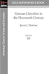 German Liberalism in the Nineteenth Century (American Council of Learned Societies)
