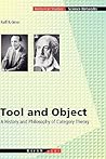 Tool and Object: A History and Philosophy of Category Theory (Science Networks. Historical Studies, 32)