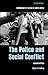 The Police and Social Conflict by Nigel G. Fielding
