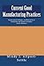 Current Good Manufacturing Practices: Pharmaceutical, Biologics, and Medical Device Regulations and Guidance Documents Concise Reference
