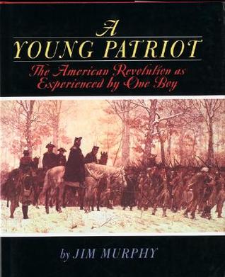 A Young Patriot: The American Revolution As Experienced by One Boy (Hardcover)