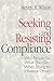 Seeking and Resisting Compliance: Why People Say What They Do When Trying to Influence Others