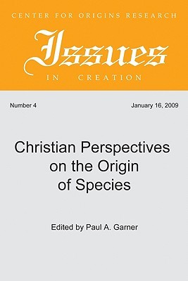 Christian Perspectives on the Origin of Species (Center for Origins Research Issues in Creation)