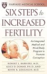 Six Steps to Increased Fertility: An Integrated Medical and Mind/Body Program to Promote Conception