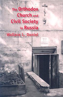 The Orthodox Church and Civil Society in Russia (Eugenia & Hugh M. Stewart '26 Series)